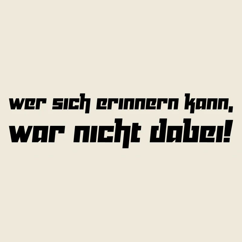 Wer sich erinnern kann, war nicht dabei! (Vektor)