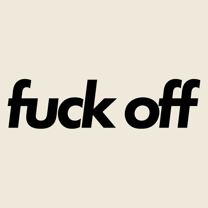 FUCK OFF