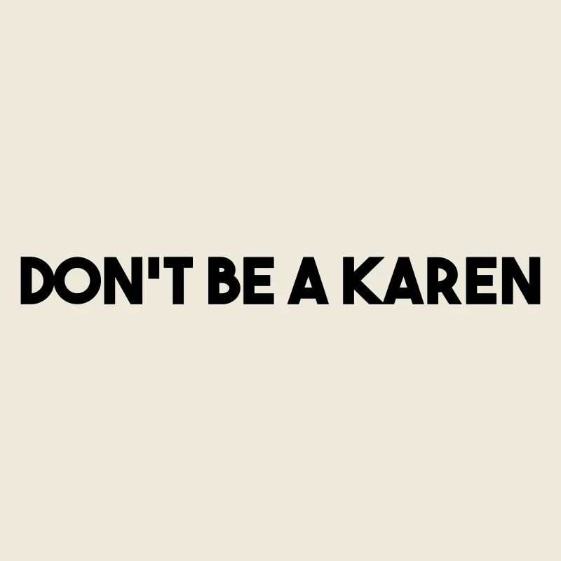 NE SOYEZ PAS UNE KAREN