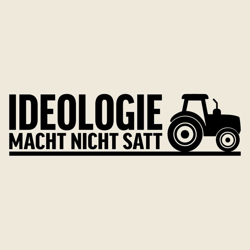 Ideology doesn't fill you up