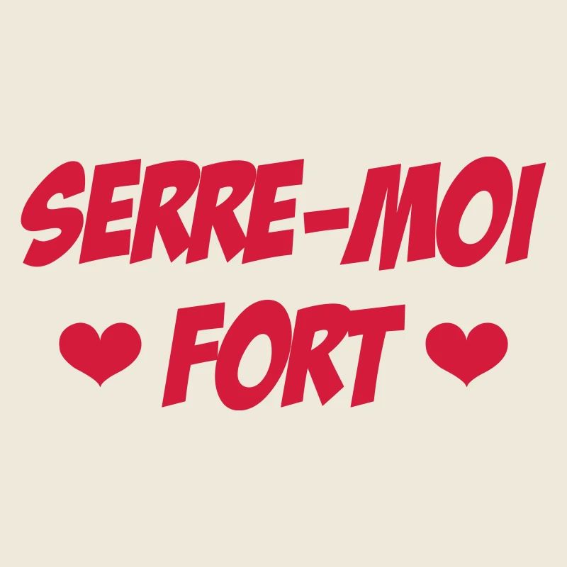 Serre-moi fort !