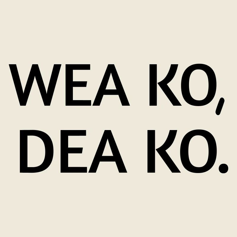 Wea ko dea ko