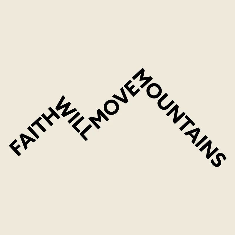 Faith will move Mountains