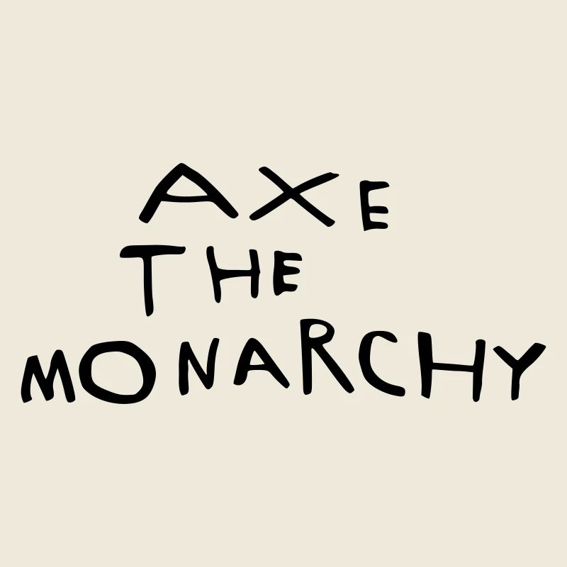 Axe the monarchy