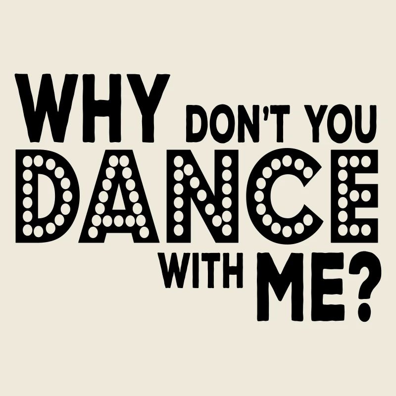 why dont you dance with me
