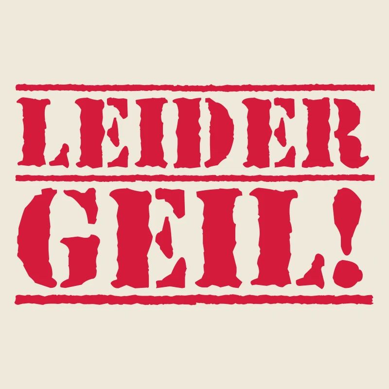 leider geil