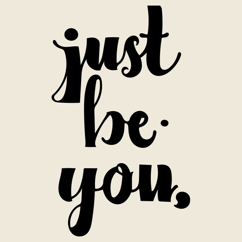 Sei einfach du selbst