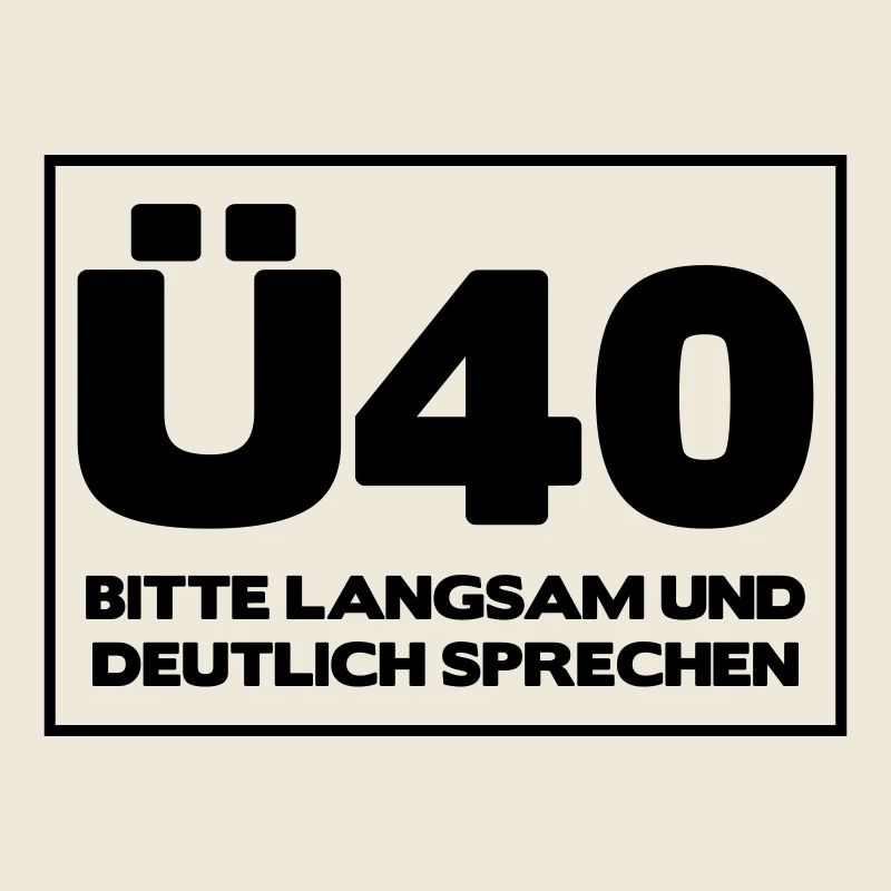 Zum 40. Geburtstag ein Shirt „Ü40 Bitte langsam
