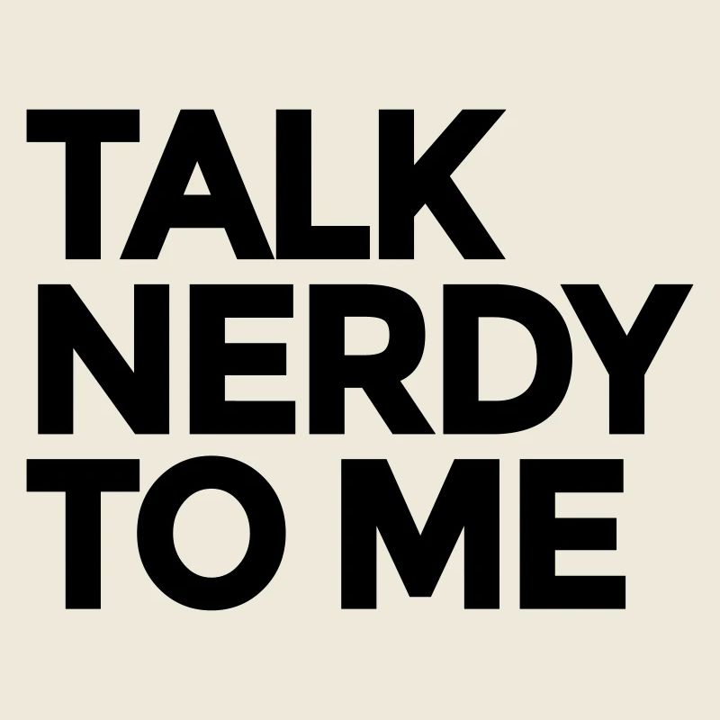 Talk Nerdy To Me