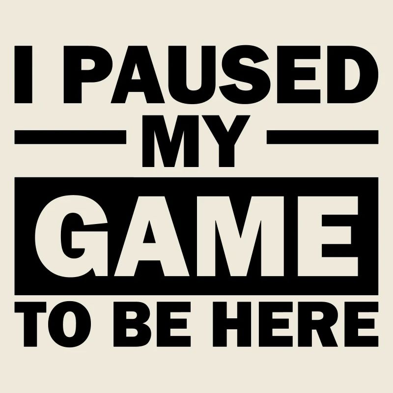 i paused my game to be here