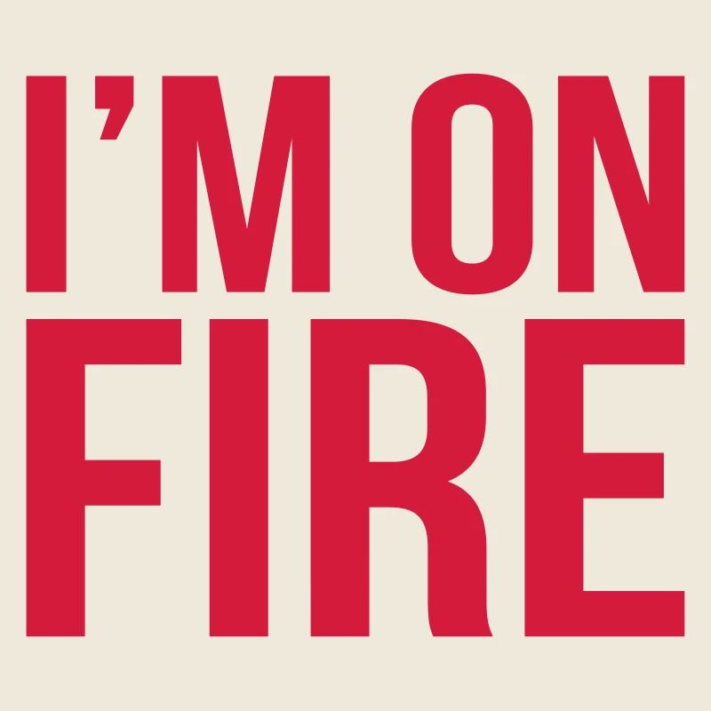 im on fire