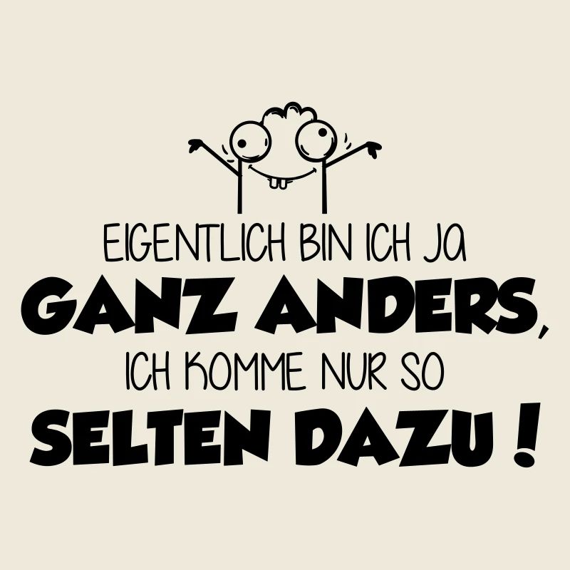 ich bin ja ganz anders - ich komme nur nicht dazu!
