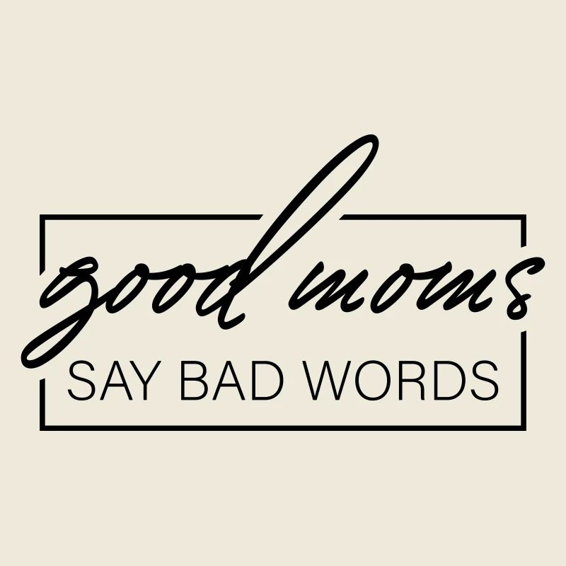 good moms say bad words