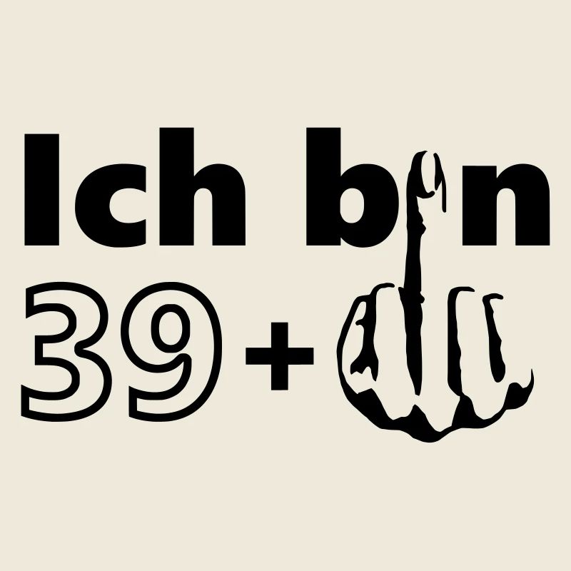 ich bin 39 +