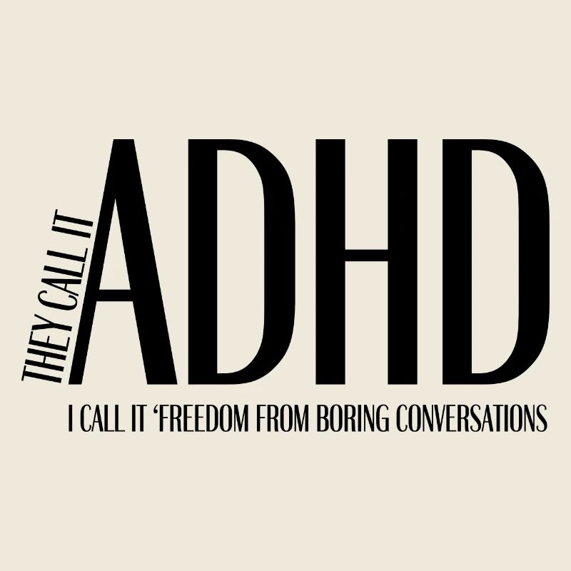 They Call It ADHD – I Call It Freedom From Boring