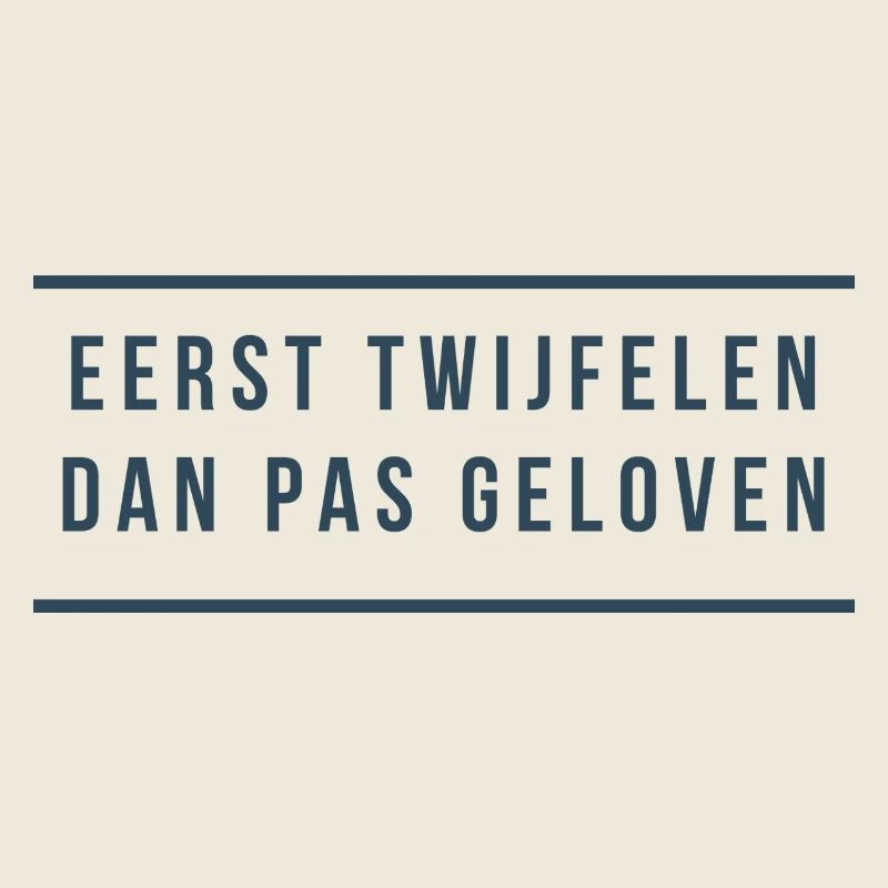 First doubt Then believe. Antwerp dialect