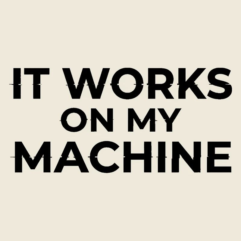 Ça marche sur My Machine Developer Humor Design
