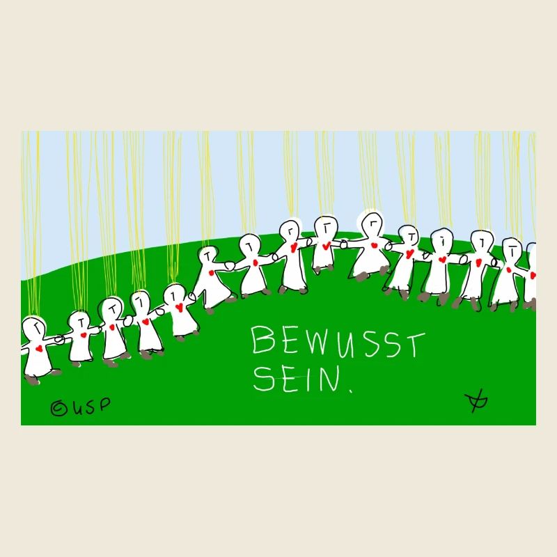 Bewusst sein.