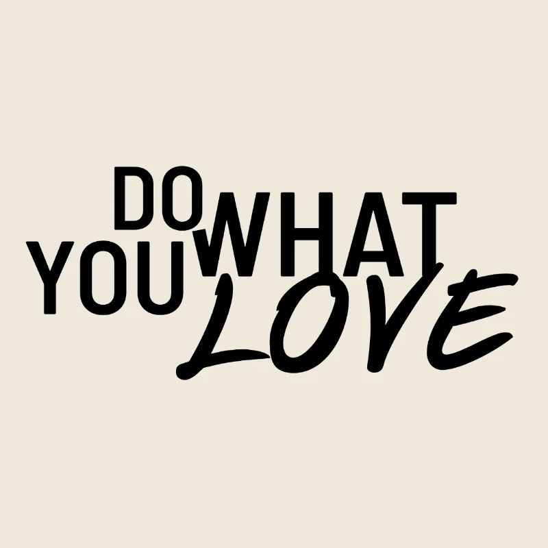 Faites ce que vous aimez