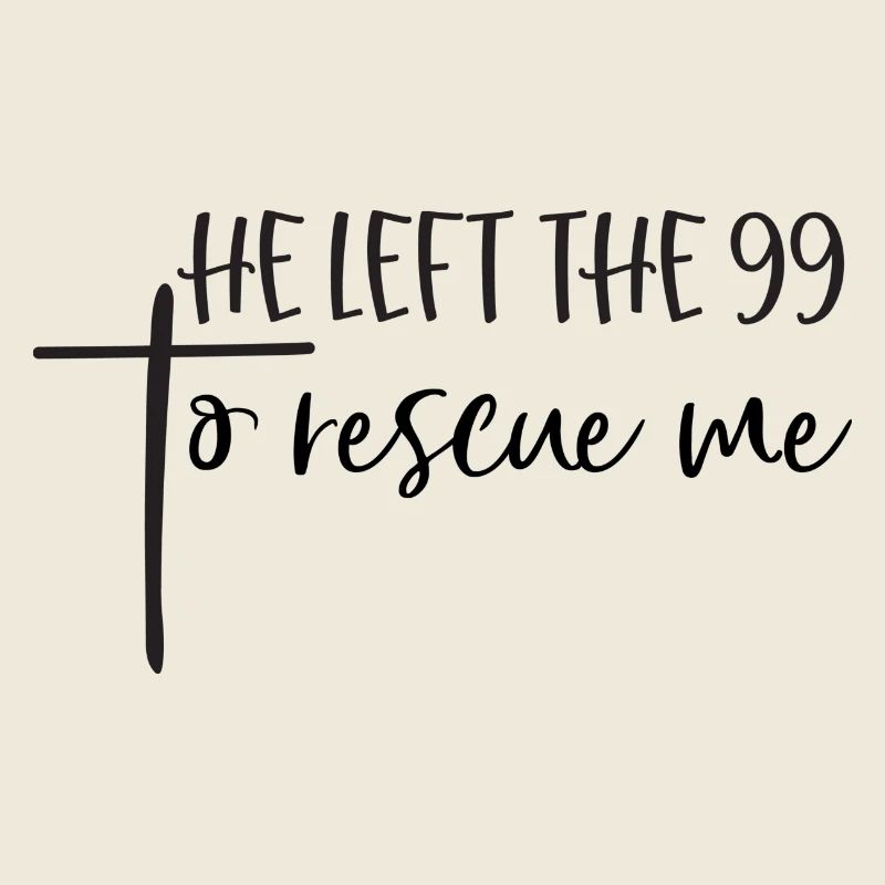 He's left the 99 to save me