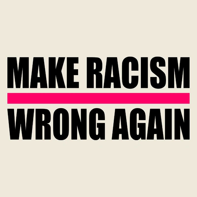 make racism wrong again