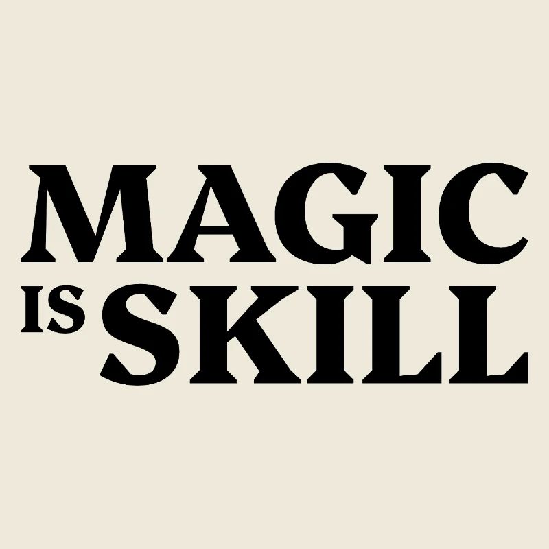 Magic is skill