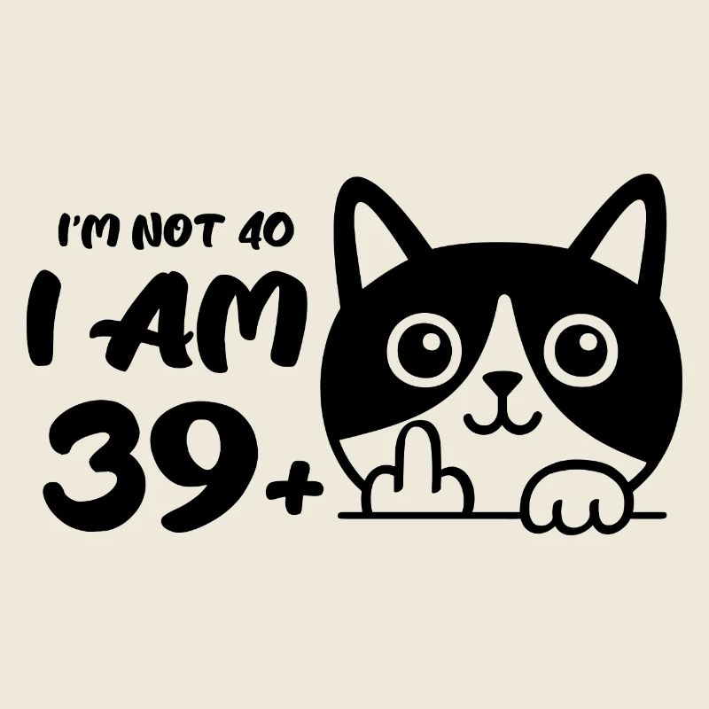 Ich bin nicht 40, ich bin 39 plus 1 Mittelfinger Katze Flip