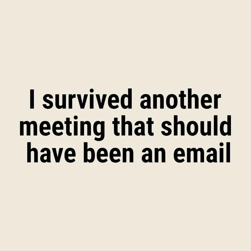 I survived another meeting Black
