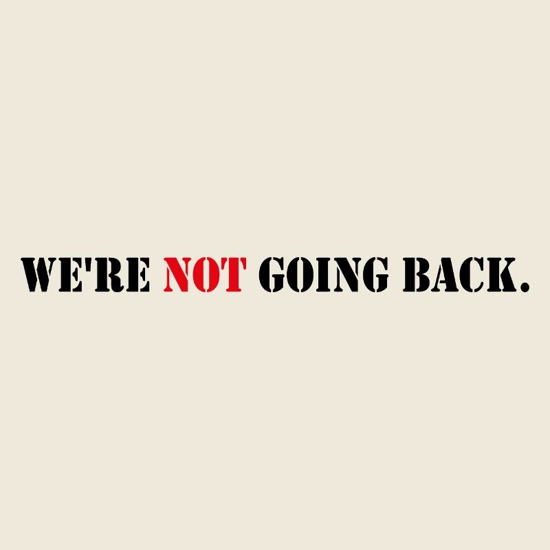 We re Not Going Back