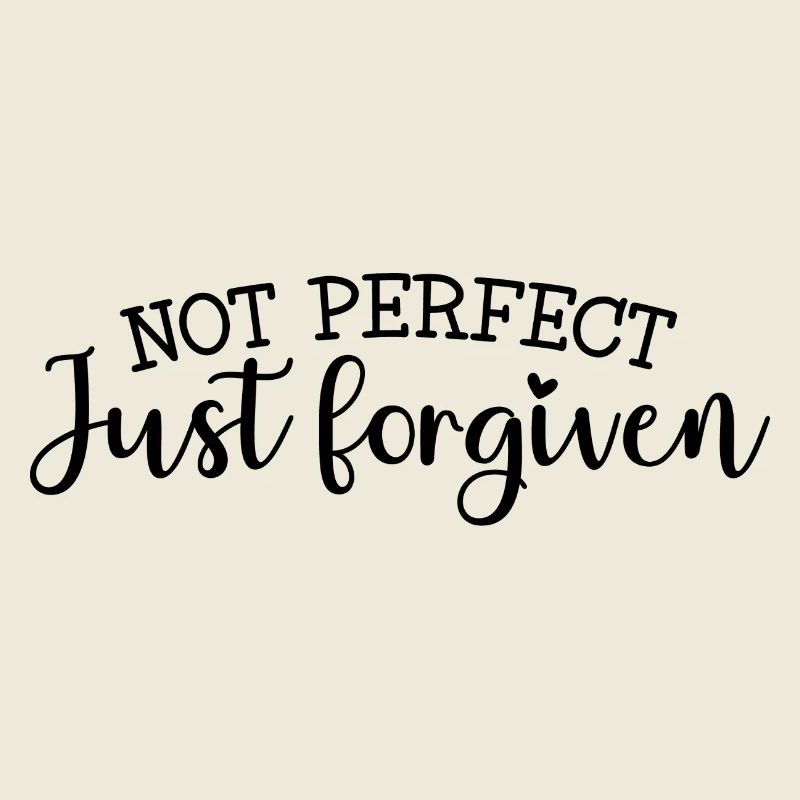 Not perfect, forgiven