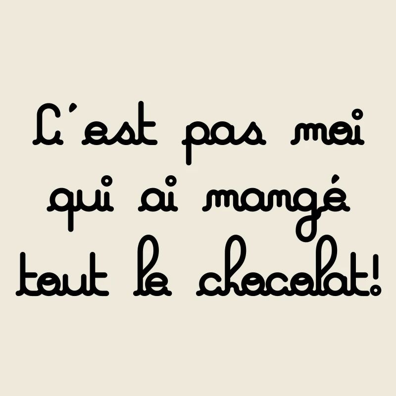 c'est pas moi qui est mangé tout le chocolat