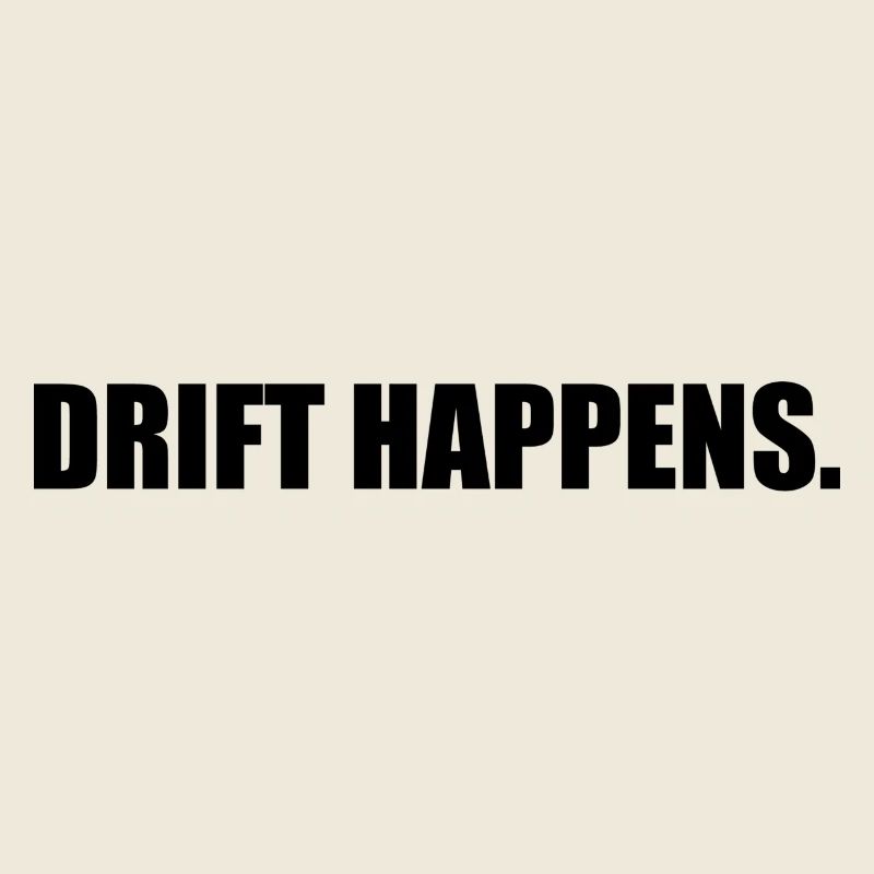 Drift Happens