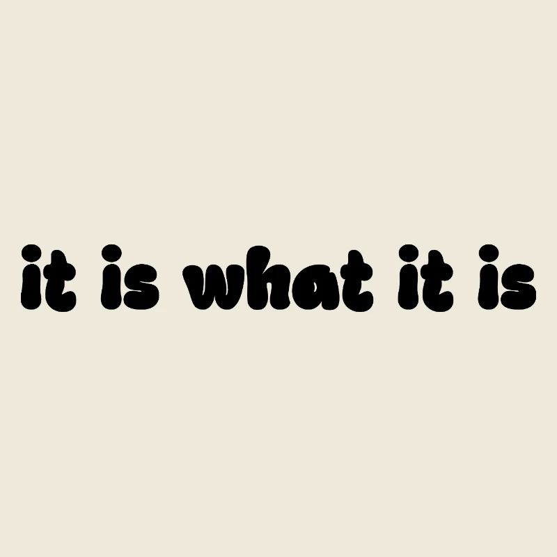 It Is What It Is – Retro Spruch Grafik
