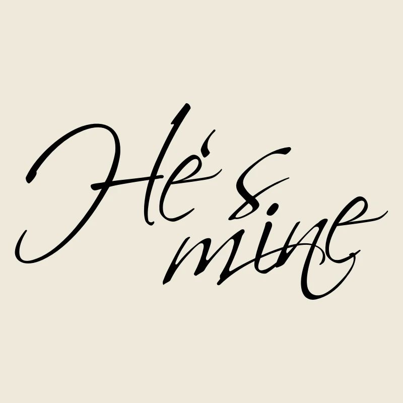 Hes mine
