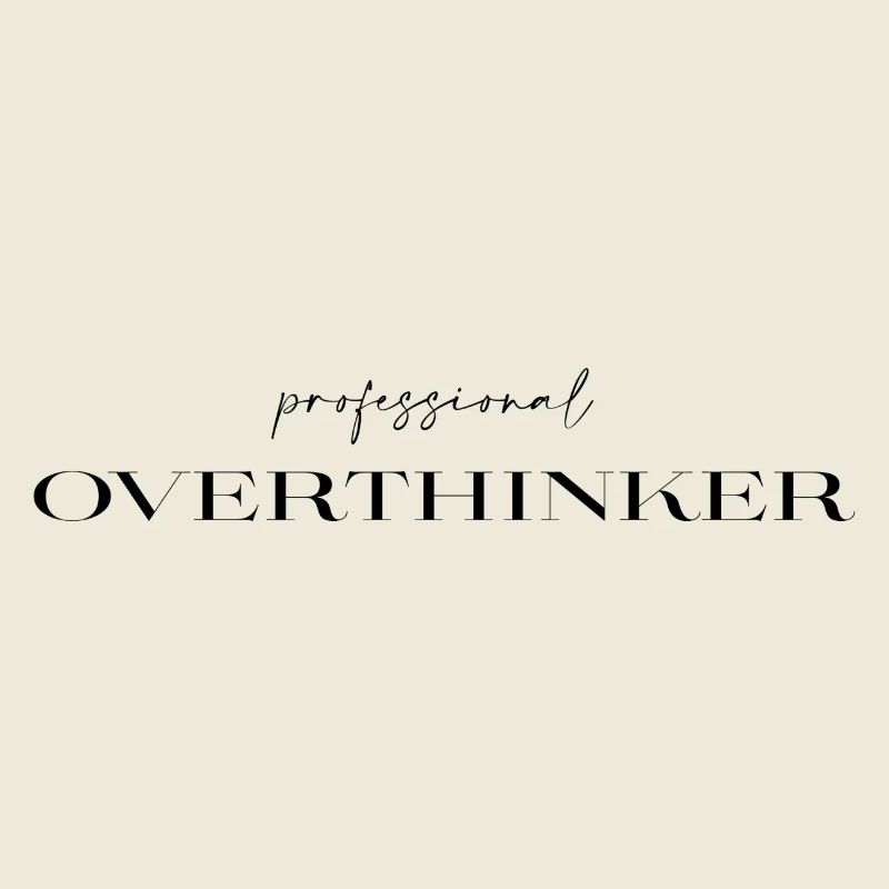 professional Overthinker
