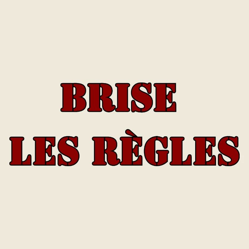 BRISE LES RÈGLES