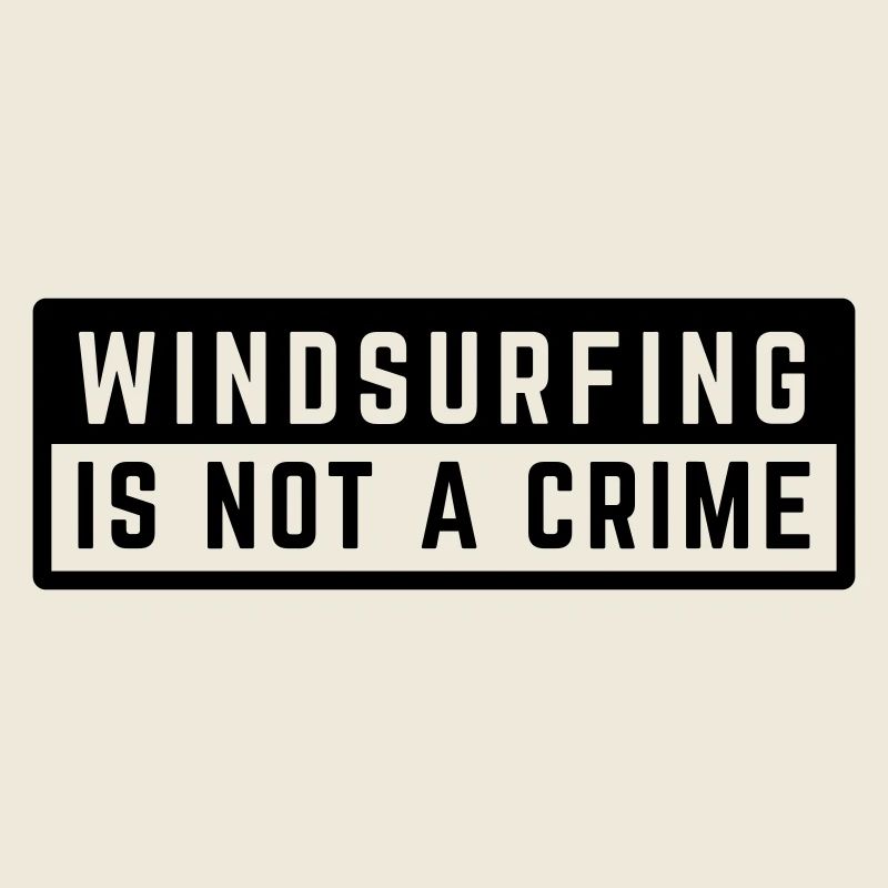 WINDSURFING IS NOT A CRIME - SURF 