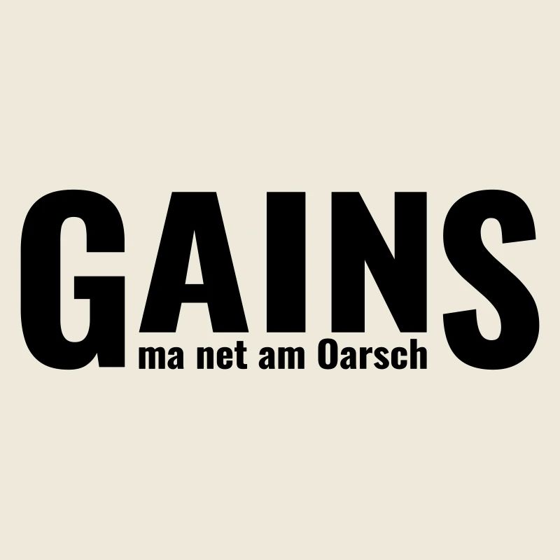 GAINS ma net am Oarsch