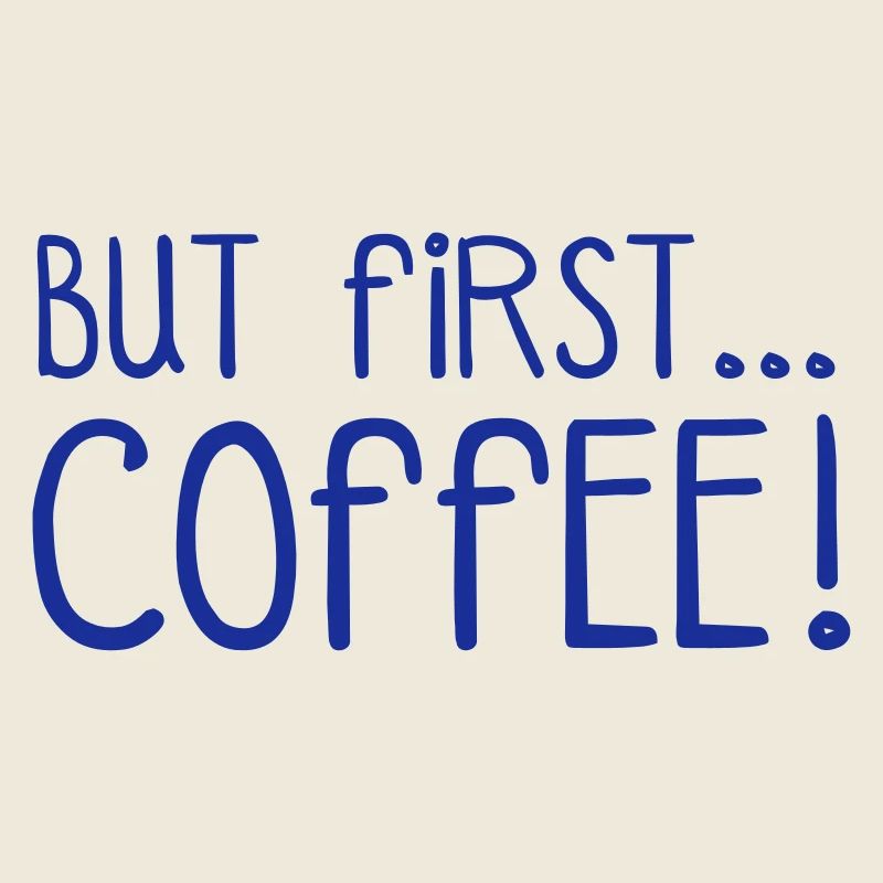 ZUERST KAFFEE...