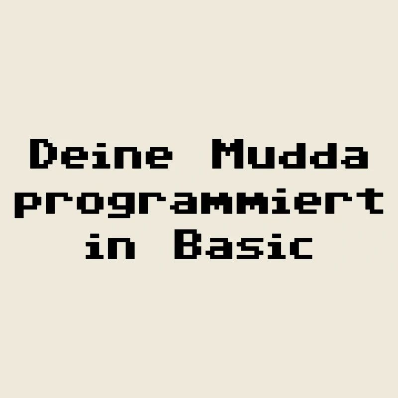 Deine Mudda programmiert in Basic