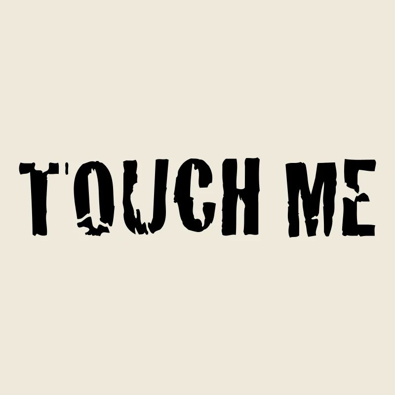 touch me