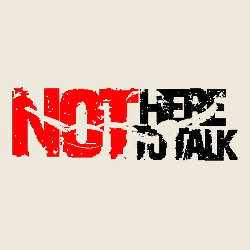 not here to talk
