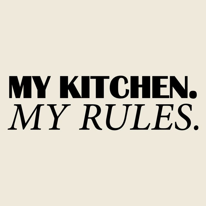 my kitchen my rules