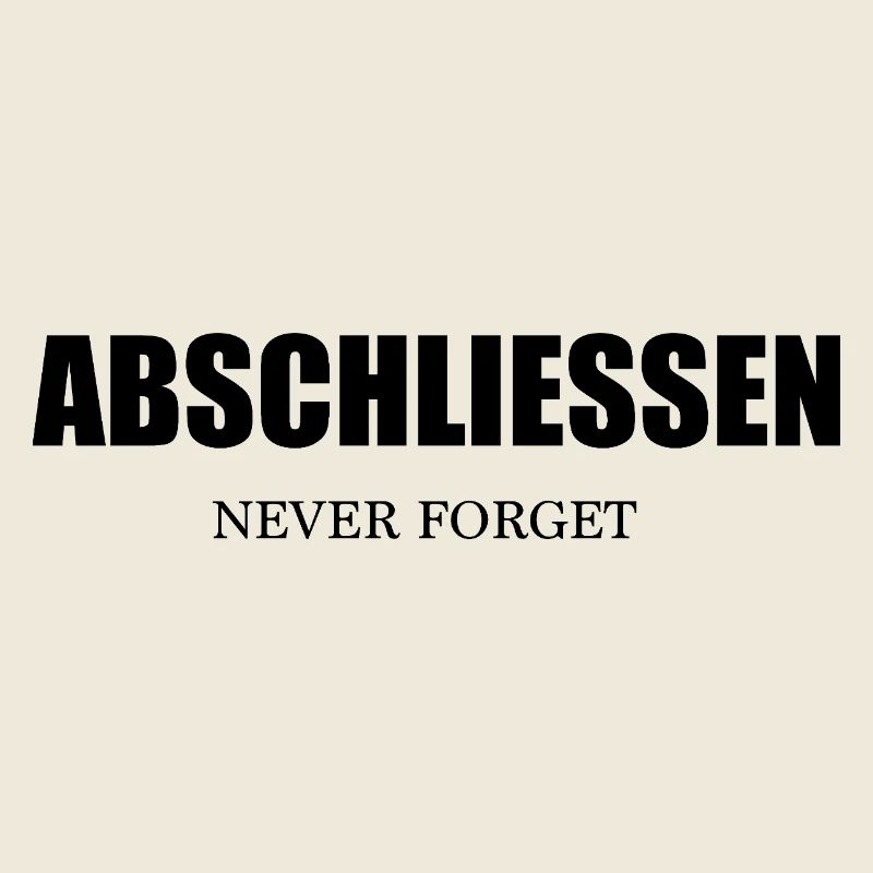 Abschließen Never Forget - Nie Vergessen!