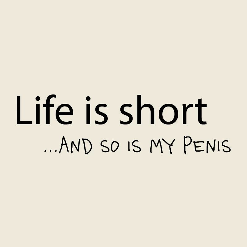 Life is short – Selbstironischer Meme Spruch