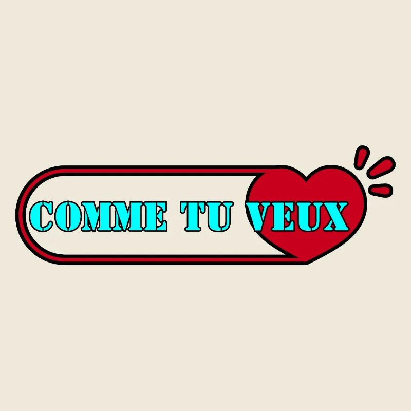 COMME TU VEUX.