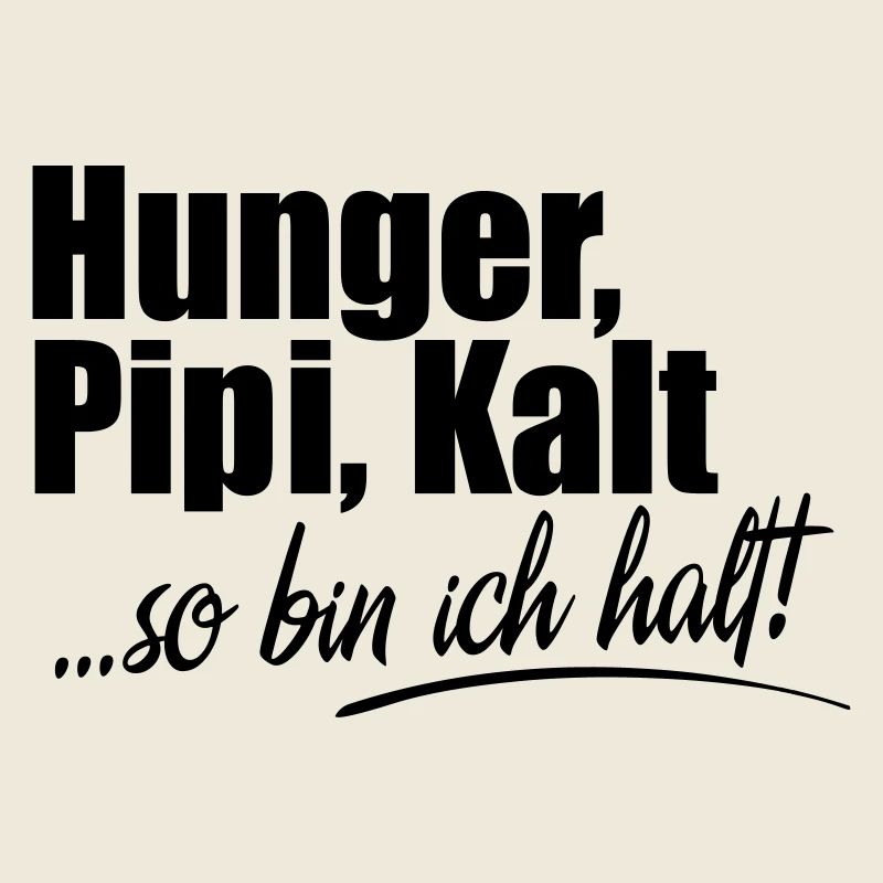 Hunger Kalt Müde so bin ich halt