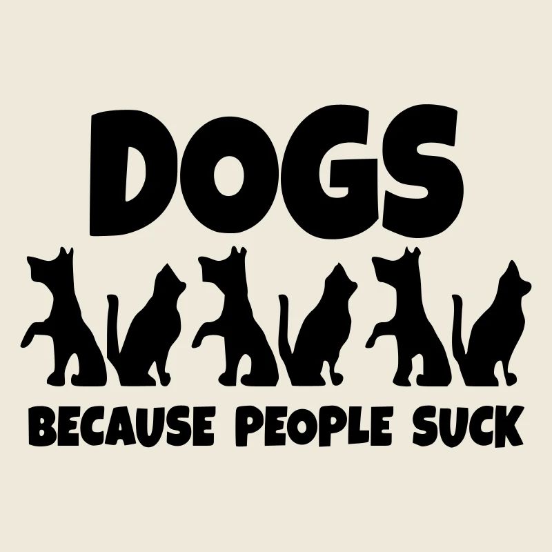 Hunde. Weil die Menschen dumm sind! *