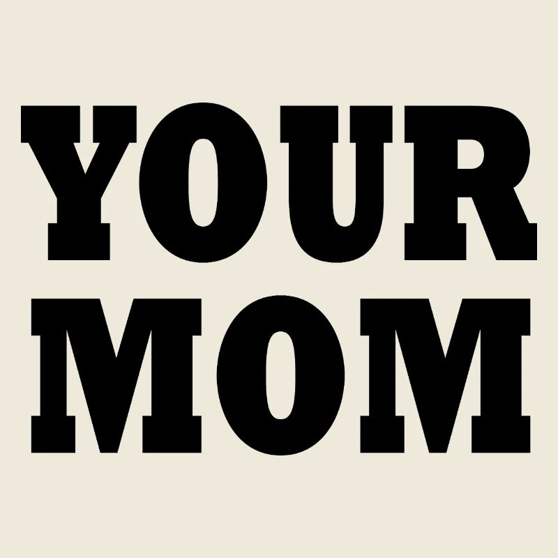 Your mom