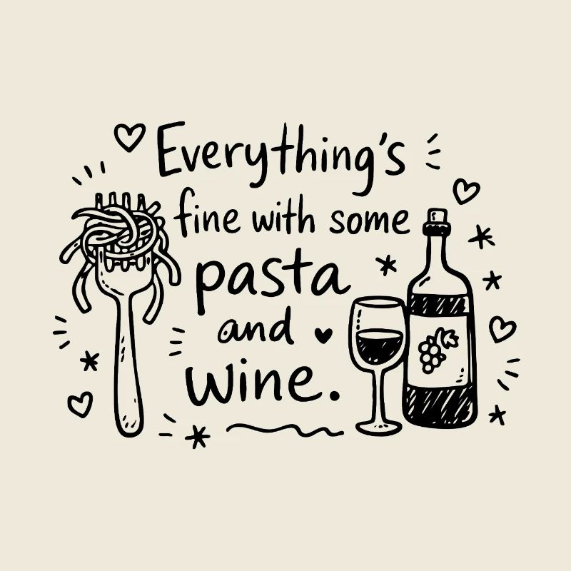 Everything's Fine With Some Pasta And Wine